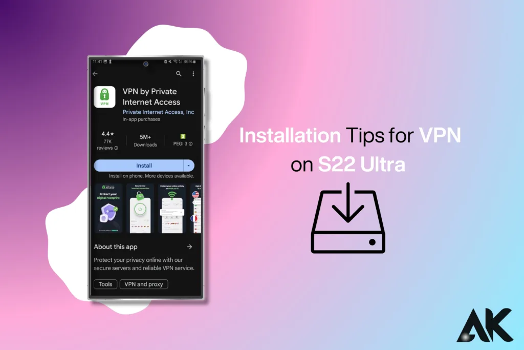 Conseils d'installation faciles pour VPN sur S22 Ultra