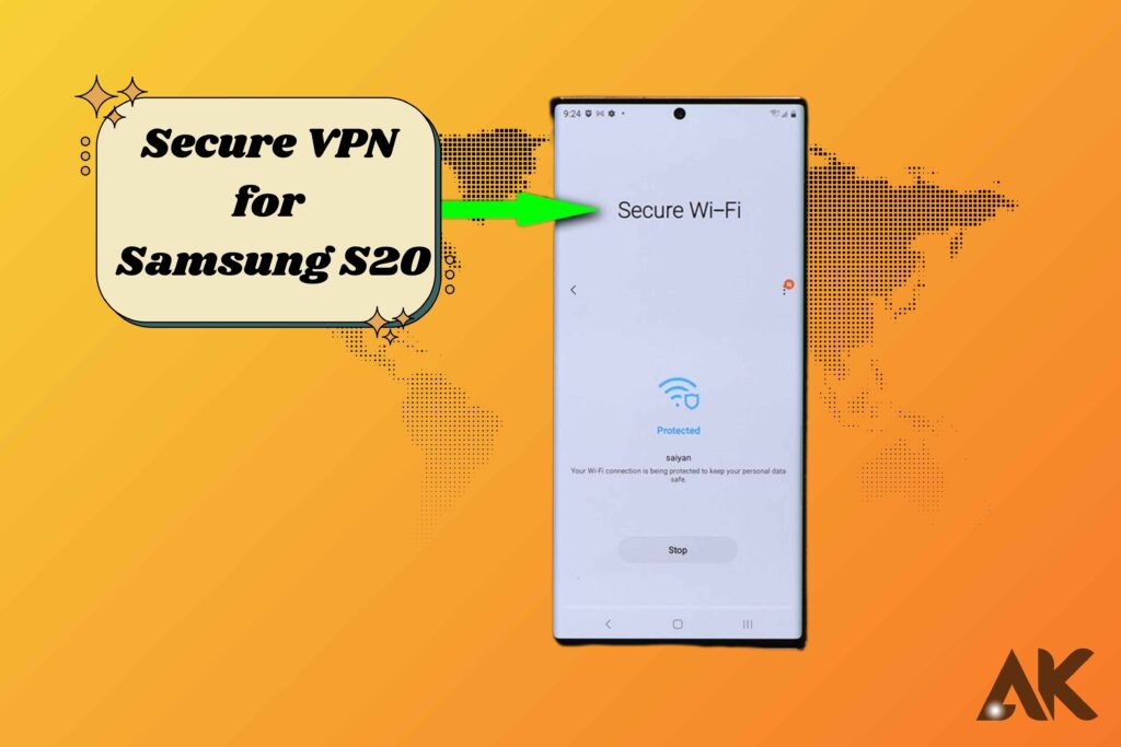 VPN sécurisé pour Samsung S20: meilleurs choix pour la protection totale