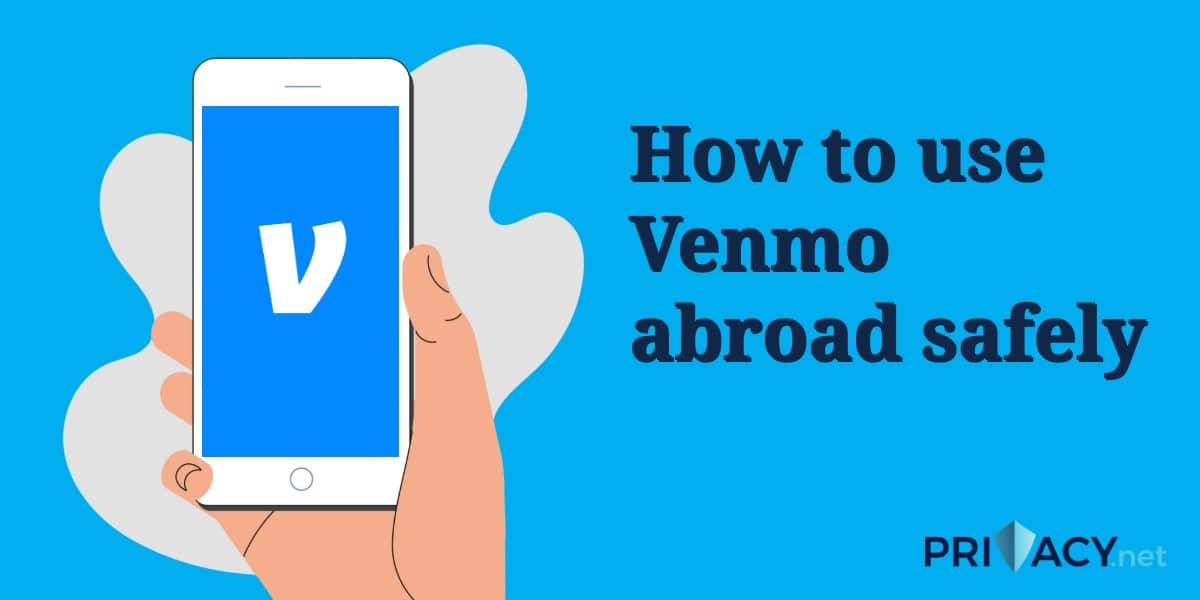Comment utiliser Venmo à l'étranger en toute sécurité en 2025