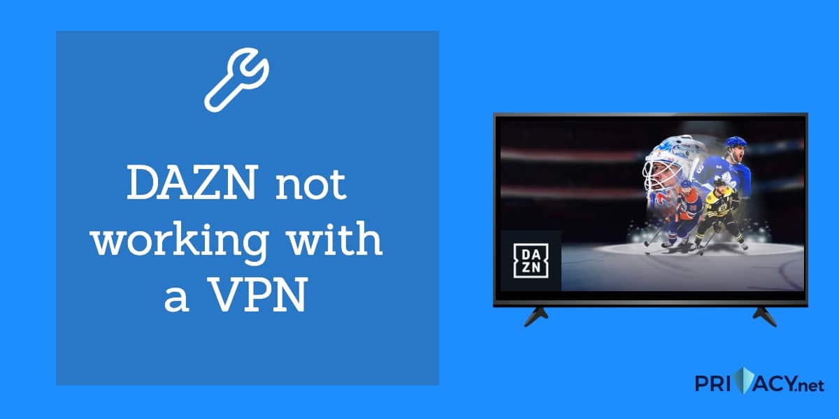 DAZN ne fonctionne pas avec un VPN : conseils de dépannage